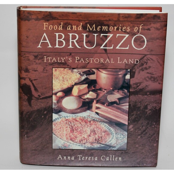 FOOD & MEMORIES OF ABRUZZO Italy's Pastoral Land Anna Ter. Callen HC/DJ Cookbook - Picture 1 of 14